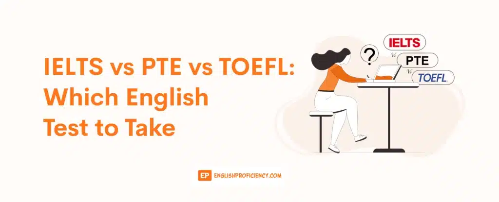 Ielts Vs Pte Vs Toefl Which English Test To Take