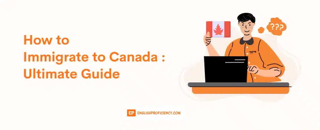 How to Immigrate to Canada Ultimate Guide