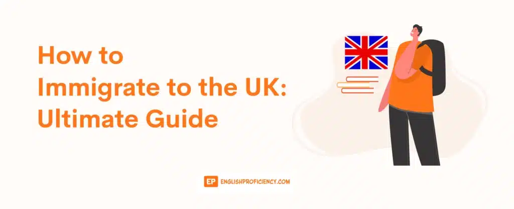 How to Immigrate to the UK Ultimate Guide