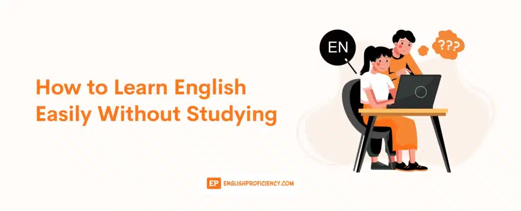 How to Learn English Easily Without Studying
